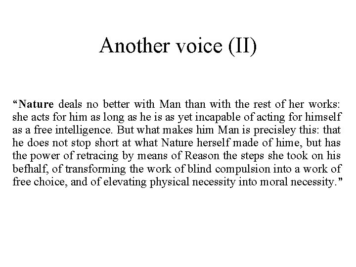 Another voice (II) “Nature deals no better with Man than with the rest of