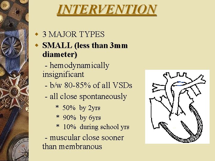 INTERVENTION w 3 MAJOR TYPES w SMALL (less than 3 mm diameter) - hemodynamically