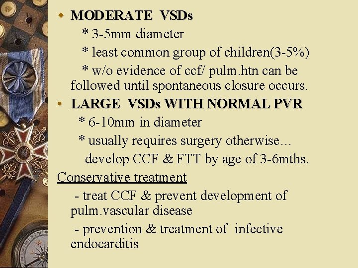 w MODERATE VSDs * 3 -5 mm diameter * least common group of children(3