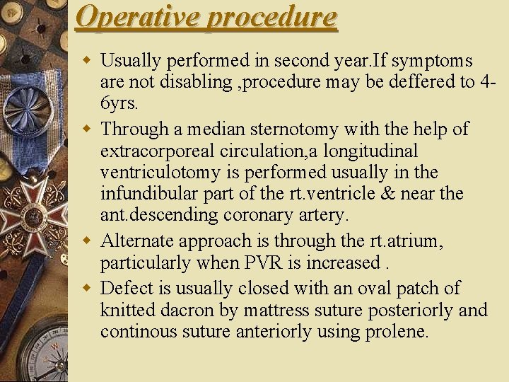 Operative procedure w Usually performed in second year. If symptoms are not disabling ,