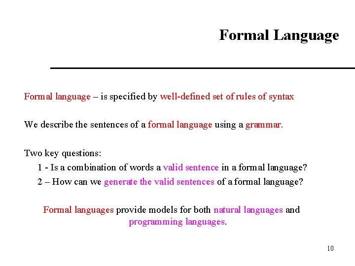 Formal Language Formal language – is specified by well-defined set of rules of syntax