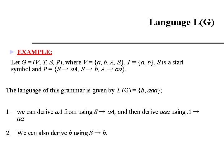 Language L(G) ► EXAMPLE: Let G = (V, T, S, P), where V =