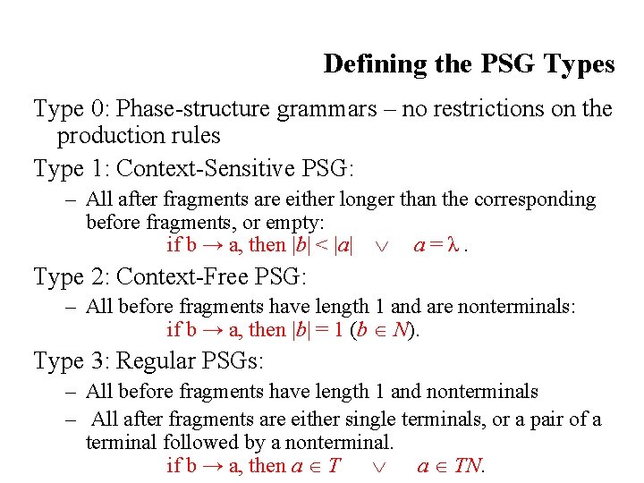 Defining the PSG Types Type 0: Phase-structure grammars – no restrictions on the production