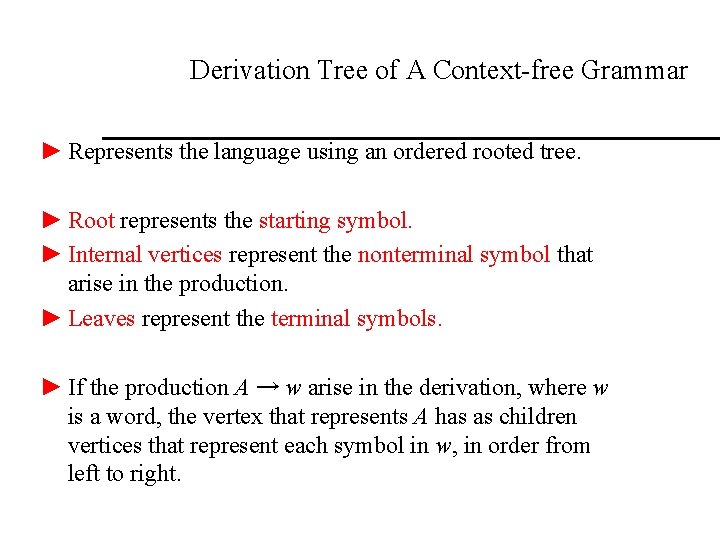 Derivation Tree of A Context-free Grammar ► Represents the language using an ordered rooted