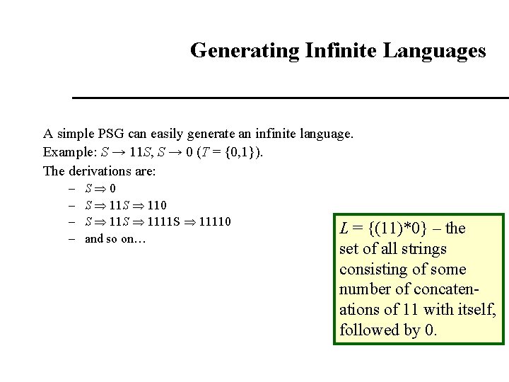 Generating Infinite Languages A simple PSG can easily generate an infinite language. Example: S