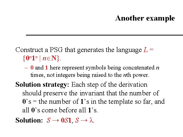 Another example Construct a PSG that generates the language L = {0 n 1