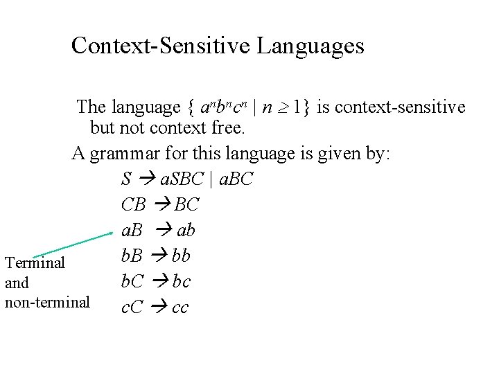 Context-Sensitive Languages The language { anbncn | n 1} is context-sensitive but not context