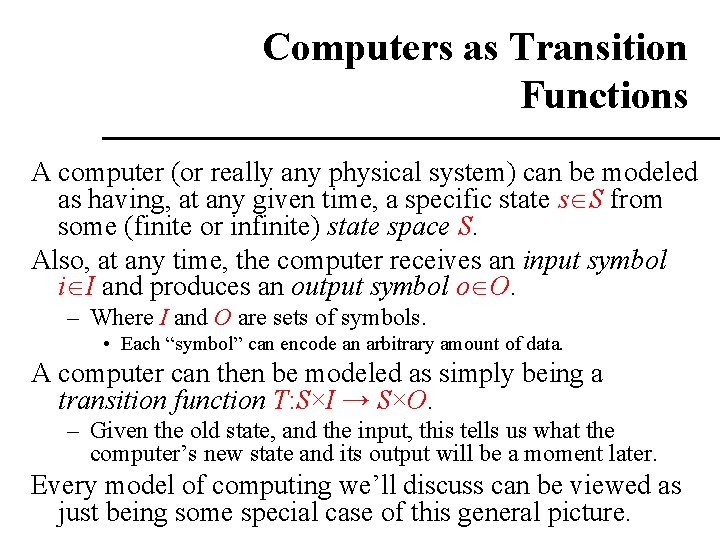 Computers as Transition Functions A computer (or really any physical system) can be modeled