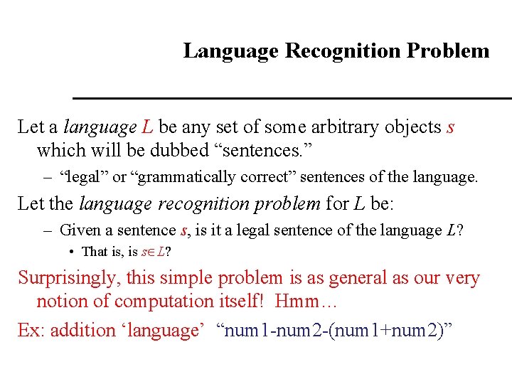 Language Recognition Problem Let a language L be any set of some arbitrary objects