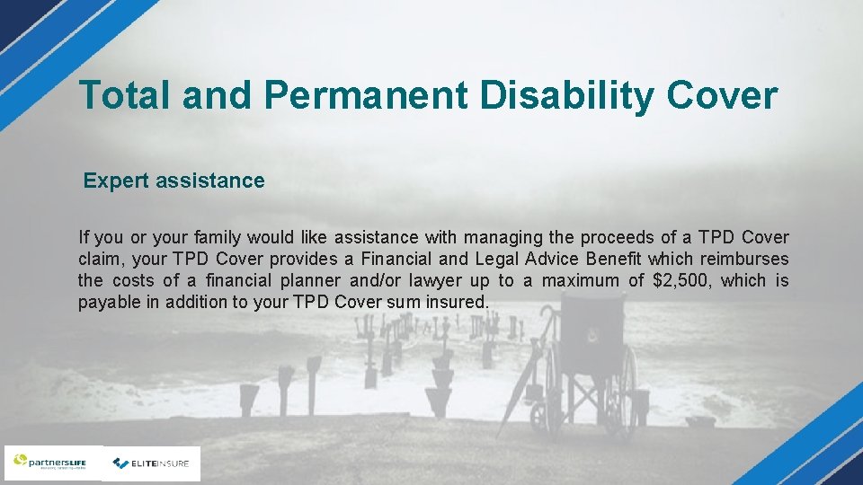 Total and Permanent Disability Cover Expert assistance If you or your family would like