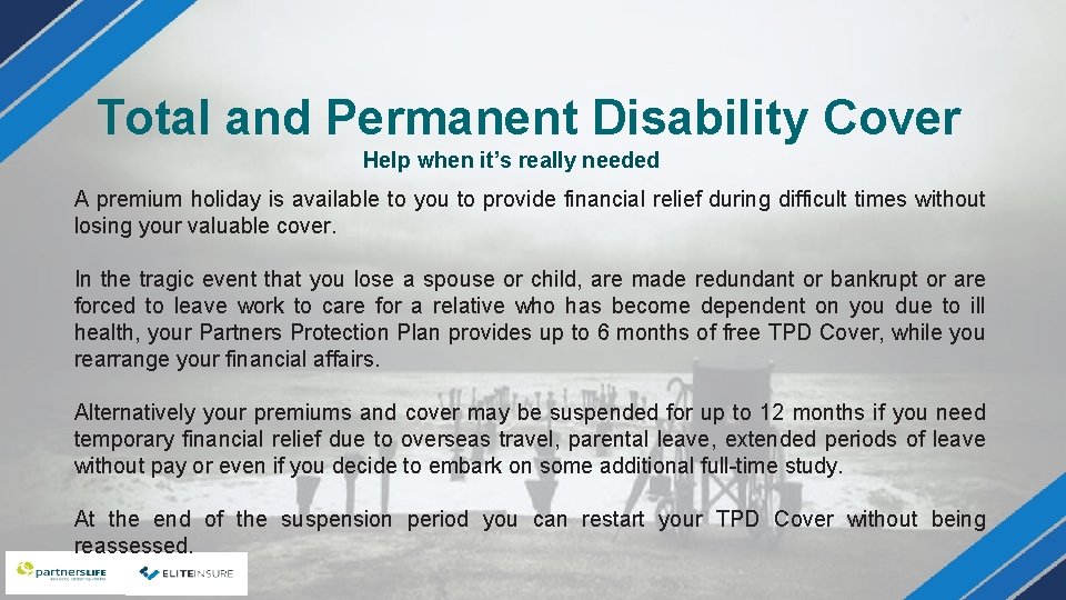 Total and Permanent Disability Cover Help when it’s really needed A premium holiday is