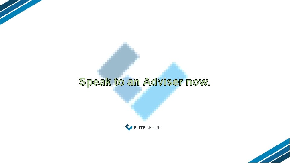 Speak to an Adviser now. 