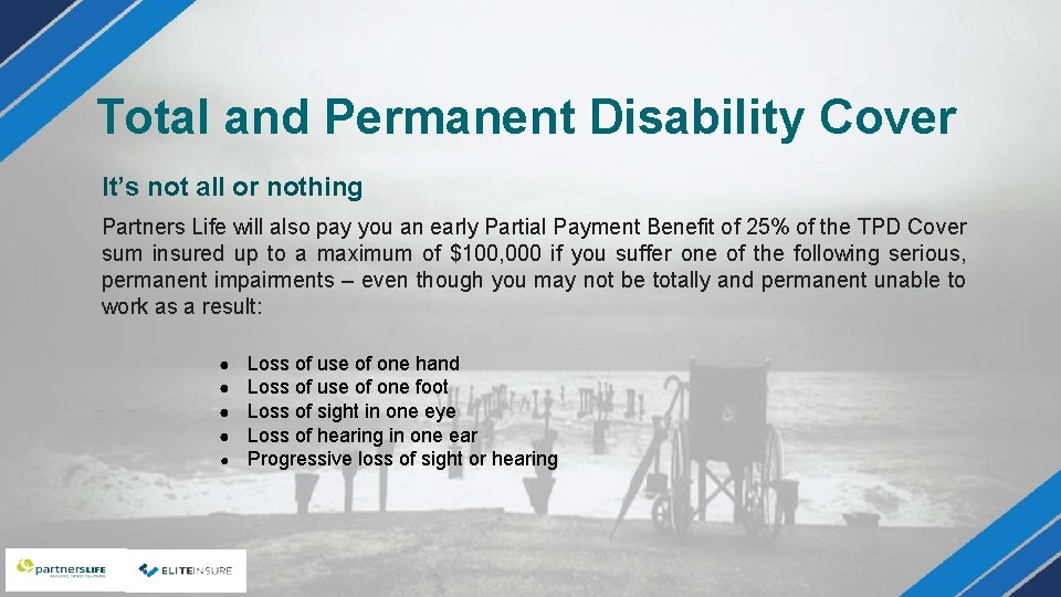 Total and Permanent Disability Cover It’s not all or nothing Partners Life will also