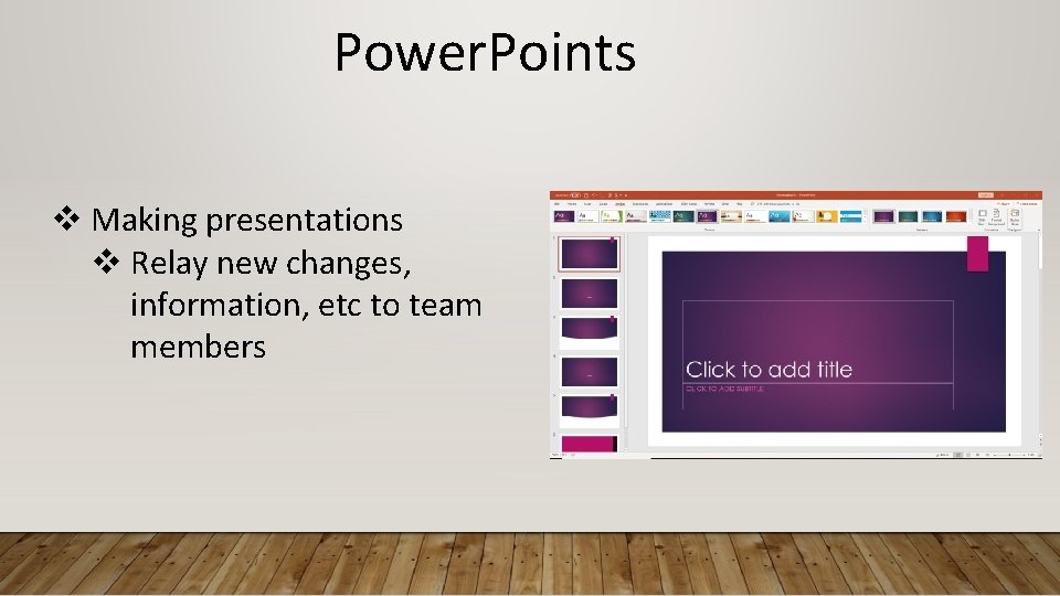 Power. Points v Making presentations v Relay new changes, information, etc to team members