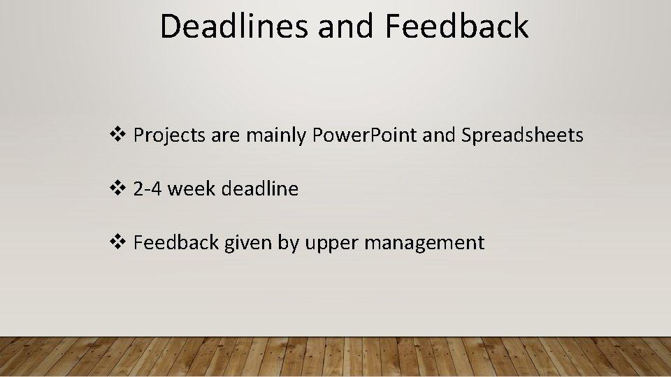 Deadlines and Feedback v Projects are mainly Power. Point and Spreadsheets v 2 -4
