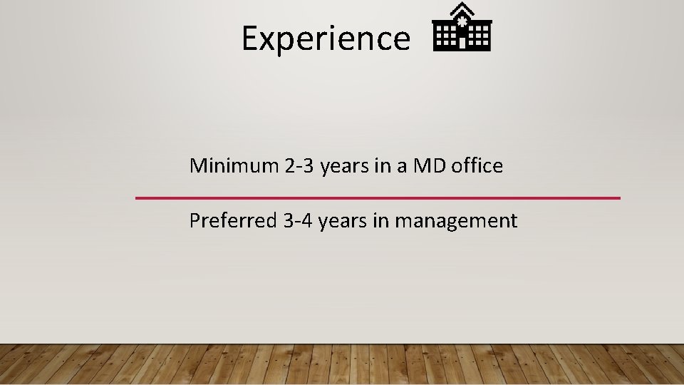 Experience Minimum 2 -3 years in a MD office Preferred 3 -4 years in