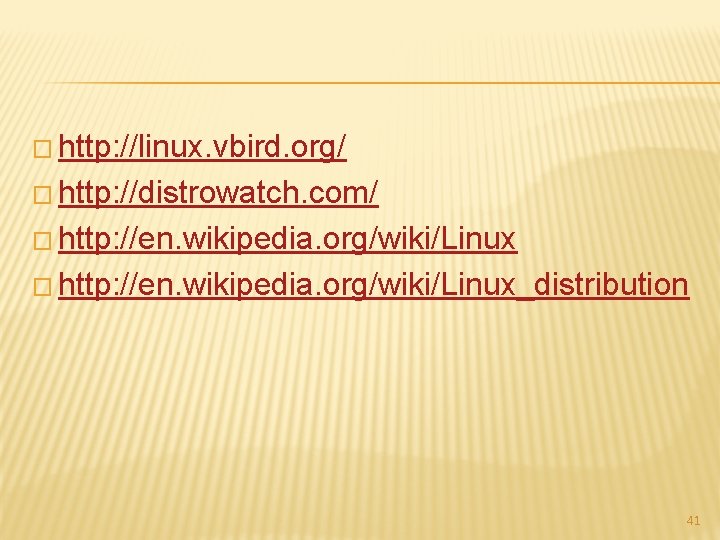 � http: //linux. vbird. org/ � http: //distrowatch. com/ � http: //en. wikipedia. org/wiki/Linux_distribution