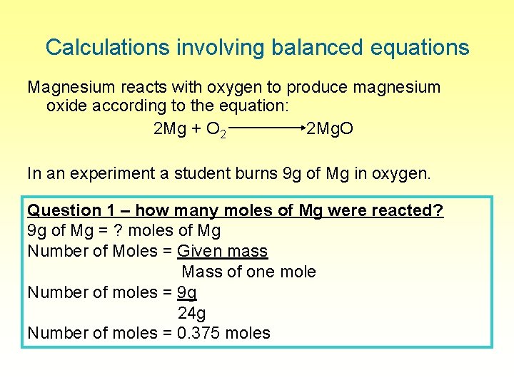 Calculations involving balanced equations Magnesium reacts with oxygen to produce magnesium oxide according to