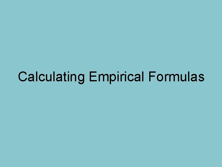 Calculating Empirical Formulas 