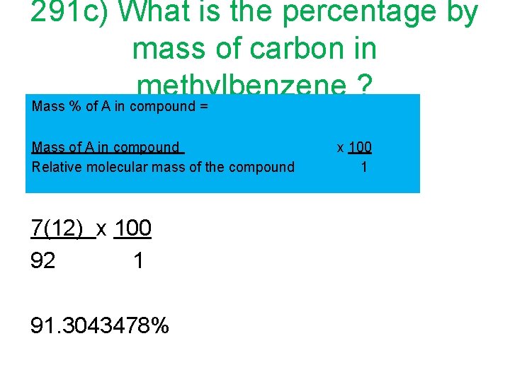 291 c) What is the percentage by mass of carbon in methylbenzene ? Mass