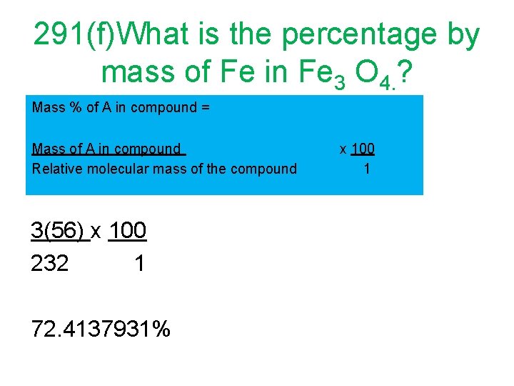 291(f)What is the percentage by mass of Fe in Fe 3 O 4. ?