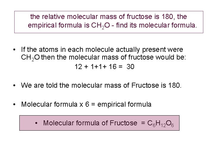 the relative molecular mass of fructose is 180, the empirical formula is CH 2