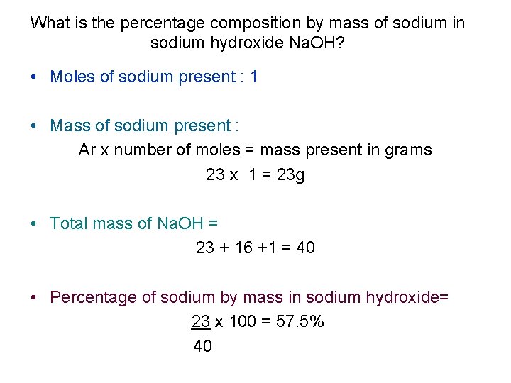What is the percentage composition by mass of sodium in sodium hydroxide Na. OH?