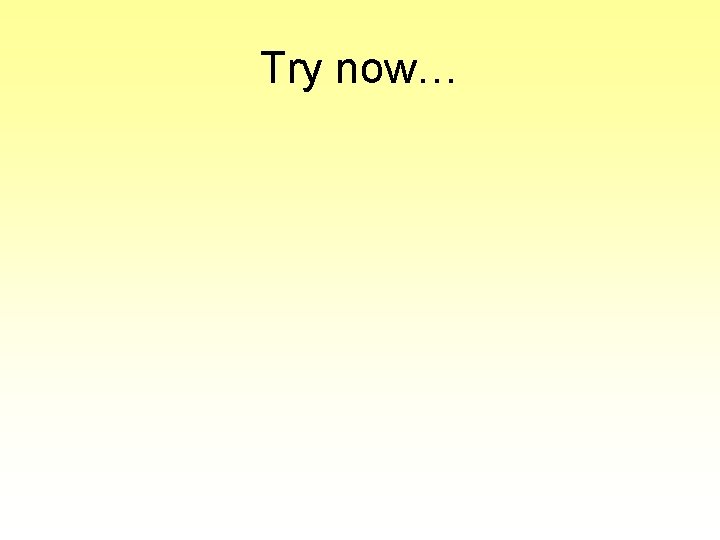 Try now… 