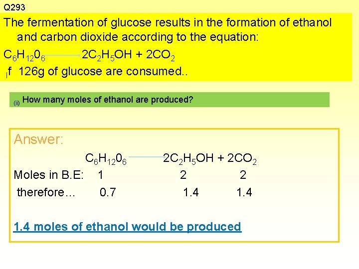 Q 293 The fermentation of glucose results in the formation of ethanol and carbon