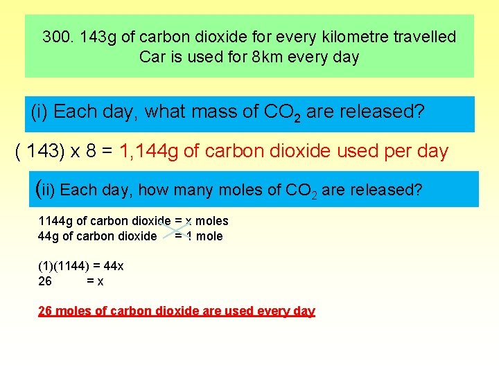 300. 143 g of carbon dioxide for every kilometre travelled Car is used for
