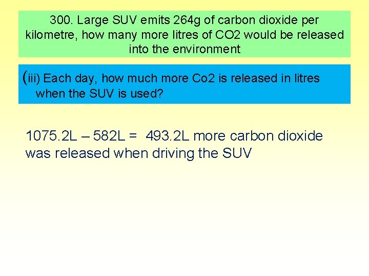 300. Large SUV emits 264 g of carbon dioxide per kilometre, how many more