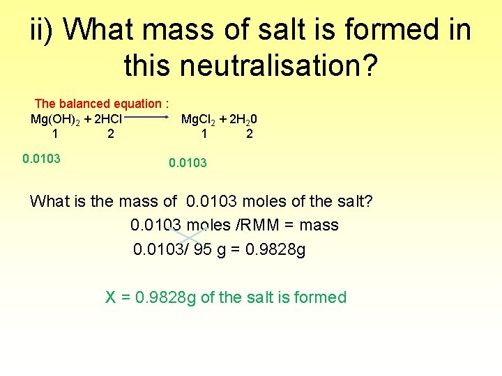 ii) What mass of salt is formed in this neutralisation? The balanced equation :