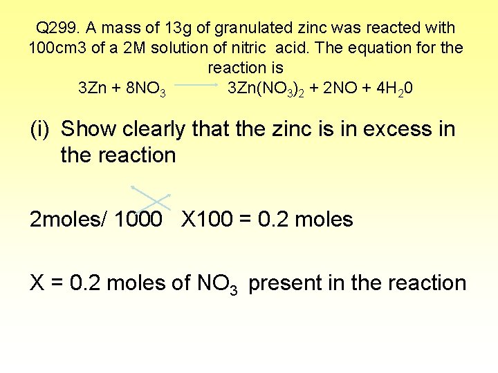 Q 299. A mass of 13 g of granulated zinc was reacted with 100