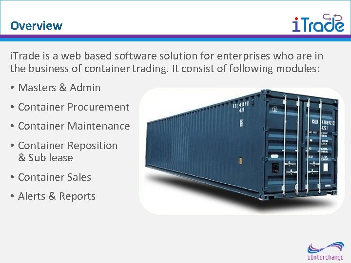Overview i. Trade is a web based software solution for enterprises who are in