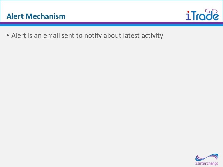 Alert Mechanism • Alert is an email sent to notify about latest activity 