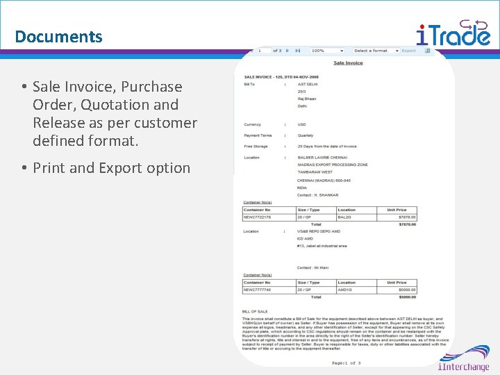 Documents • Sale Invoice, Purchase Order, Quotation and Release as per customer defined format.