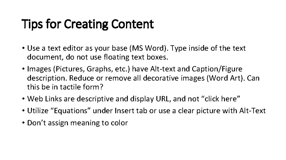 Tips for Creating Content • Use a text editor as your base (MS Word).