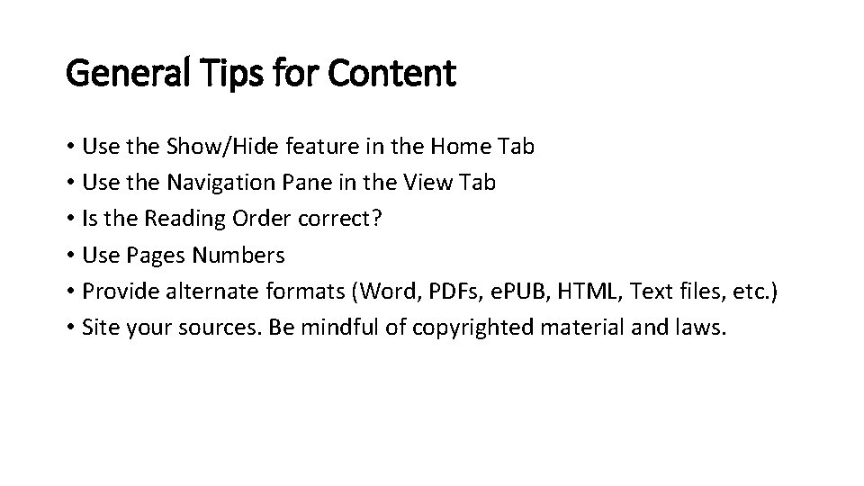 General Tips for Content • Use the Show/Hide feature in the Home Tab •