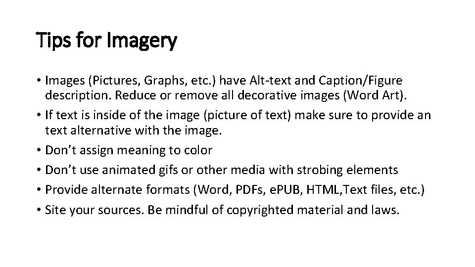 Tips for Imagery • Images (Pictures, Graphs, etc. ) have Alt-text and Caption/Figure description.