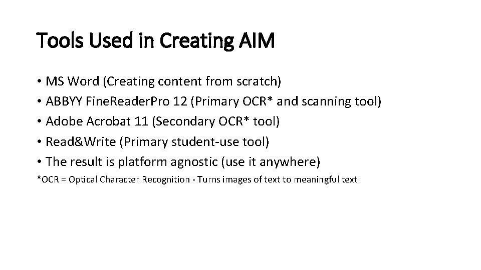 Tools Used in Creating AIM • MS Word (Creating content from scratch) • ABBYY