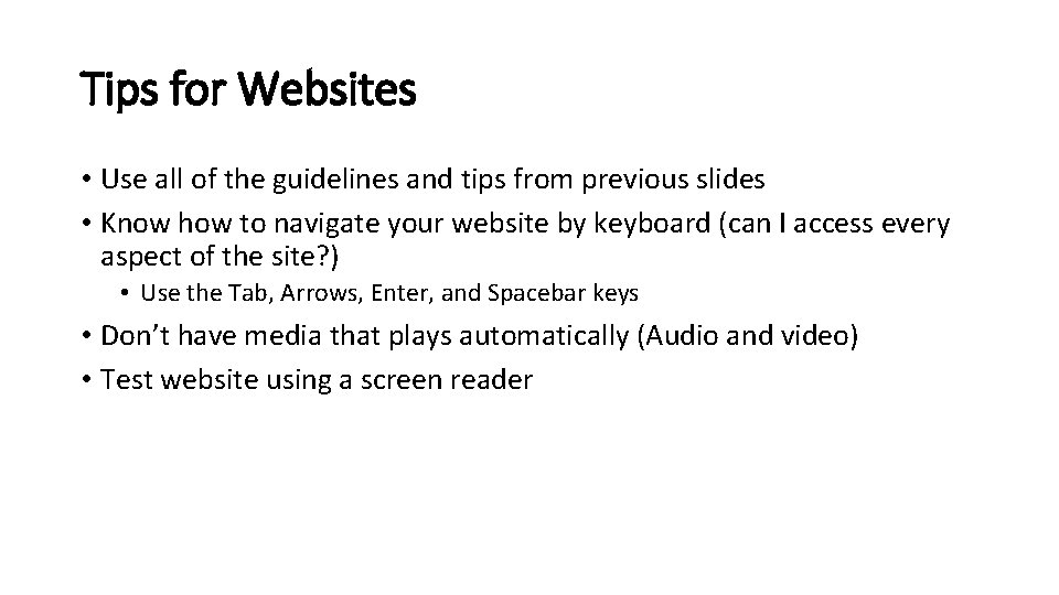 Tips for Websites • Use all of the guidelines and tips from previous slides