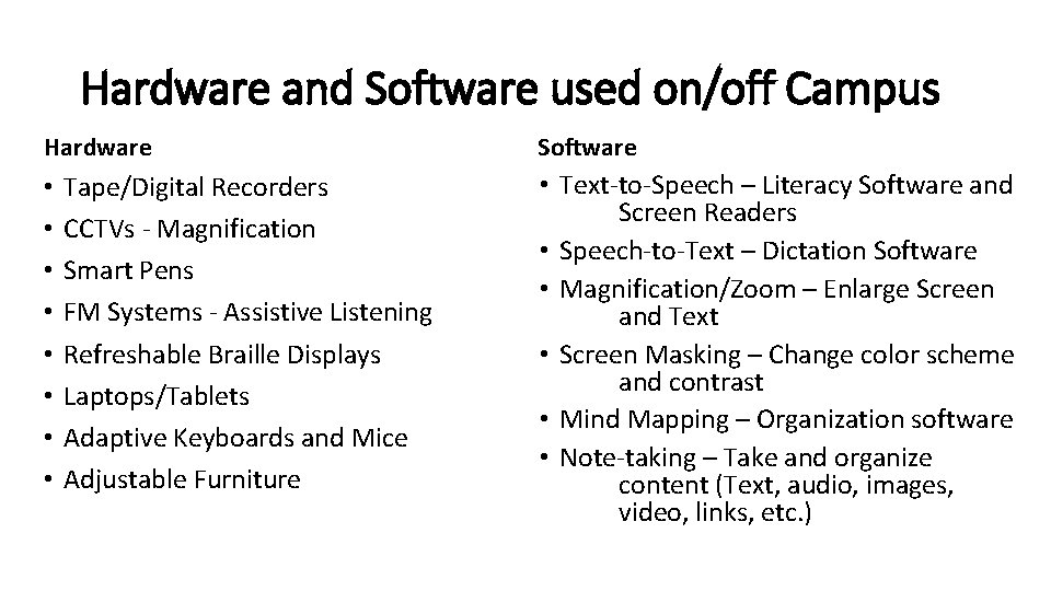 Hardware and Software used on/off Campus Hardware • • Tape/Digital Recorders CCTVs - Magnification