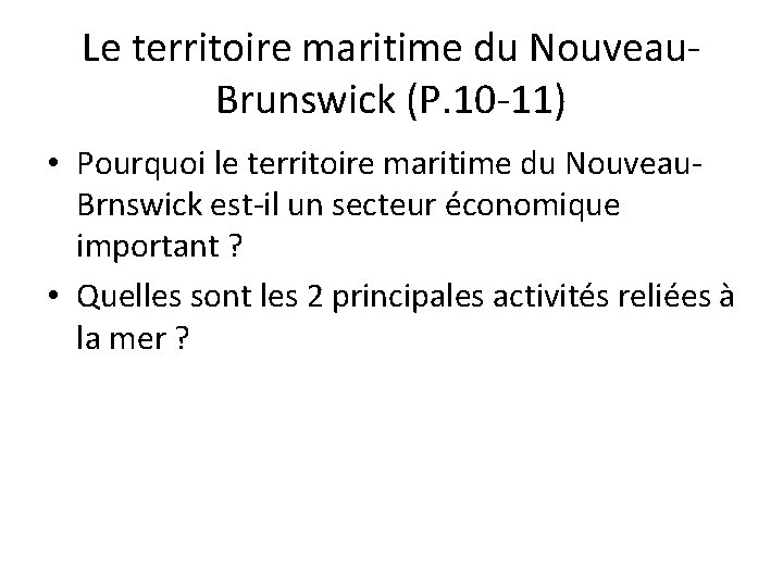 Le territoire maritime du Nouveau. Brunswick (P. 10 -11) • Pourquoi le territoire maritime