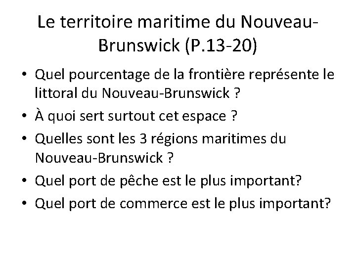 Le territoire maritime du Nouveau. Brunswick (P. 13 -20) • Quel pourcentage de la