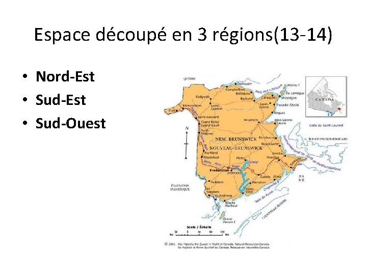 Espace découpé en 3 régions(13 -14) • Nord-Est • Sud-Ouest 