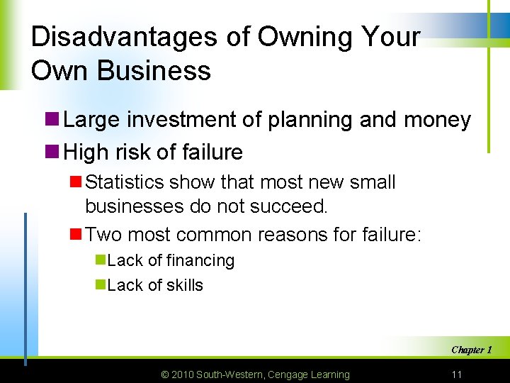 Disadvantages of Owning Your Own Business n Large investment of planning and money n