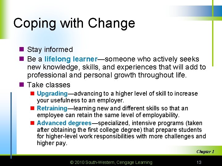 Coping with Change n Stay informed n Be a lifelong learner—someone who actively seeks