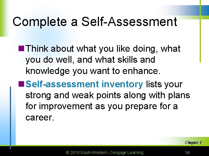 Complete a Self-Assessment n Think about what you like doing, what you do well,