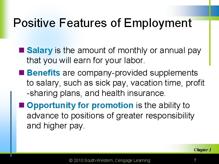 Positive Features of Employment n Salary is the amount of monthly or annual pay