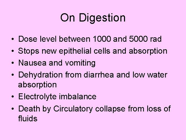 On Digestion • • Dose level between 1000 and 5000 rad Stops new epithelial